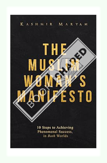 (PDF Download) The Muslim Woman's Manifesto: 10 Steps to Achieving Phenomenal Success, in Both World