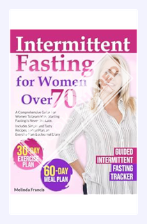 (Ebook Download) Intermittent Fasting for Women Over 70: A Comprehensive Guide For Women To Learn Wh
