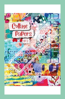 (PDF Download) Collage Papers: 20 Beautiful Collage Paper Samples For Art Journals, Scrapbooks & Mix