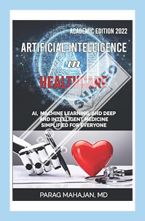 (Ebook Download) Artificial Intelligence in Healthcare: AI, Machine Learning, and Deep and Intellige