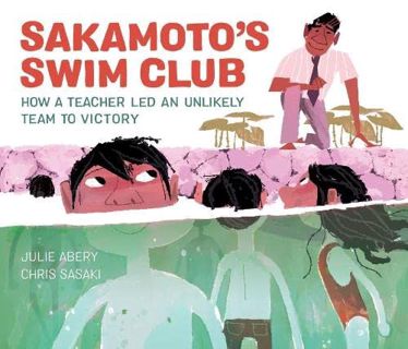 View KINDLE PDF EBOOK EPUB Sakamoto's Swim Club: How a Teacher Led an Unlikely Team to Victory by  J