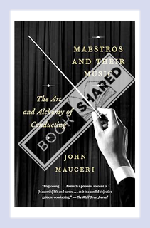 (EBOOK) (PDF) Maestros and Their Music: The Art and Alchemy of Conducting by John Mauceri