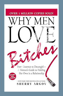 (PDF) Download) Why Men Love Bitches: From Doormat to Dreamgirl―A Woman's Guide to Holding Her Own i