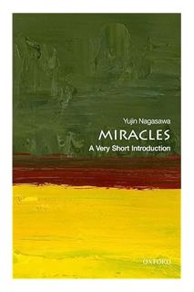 (PDF) (Ebook) Miracles: A Very Short Introduction (Very Short Introductions) by Yujin Nagasawa