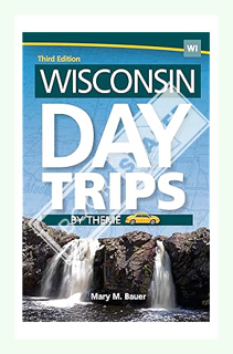 (Download) (Ebook) Wisconsin Day Trips by Theme (Day Trip Series) by Mary M. Bauer
