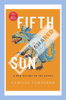 (PDF Download) FIFTH SUN: A New History of the Aztecs by TOWNSEND