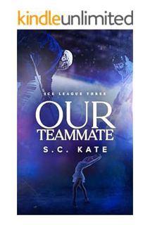 (Free Pdf) Our Teammate: Ice League Book 3 (The Ice League Series) by S.C. Kate