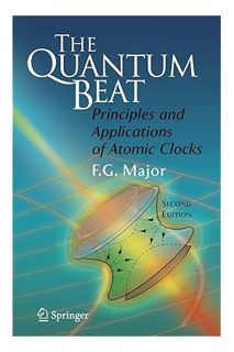 (DOWNLOAD (PDF) The Quantum Beat: Principles and Applications of Atomic Clocks by Fouad G. Major