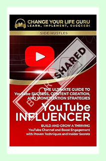 (DOWNLOAD (EBOOK) YouTube Influencer: The Ultimate Guide to YouTube Success, Content Creation, and M