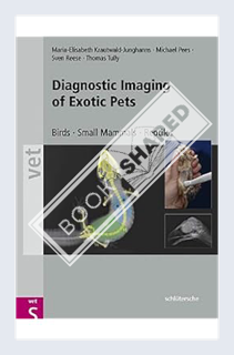 (PDF Download) Diagnostic Imaging of Exotic Pets: Birds - Small Mammals - Reptiles (Vet S) by Maria-