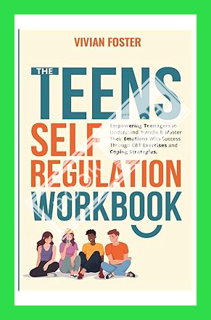 (Download) (Pdf) The Teens Self-Regulation Workbook: Empowering Teenagers to Understand, Handle and