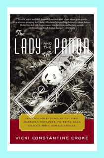 (FREE) (PDF) The Lady and the Panda: The True Adventures of the First American Explorer to Bring Bac