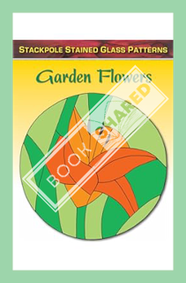 (Download (PDF) Garden Flowers (Stained Glass Patterns) by Sandy Allison