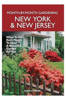 (Ebook Download) New York & New Jersey Month-by-Month Gardening: What to Do Each Month to Have a Bea