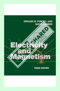 (DOWNLOAD) (PDF) Electricity and Magnetism by Edward M. Purcell