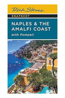 (PDF Download) Rick Steves Snapshot Naples & the Amalfi Coast: with Pompeii by Rick Steves