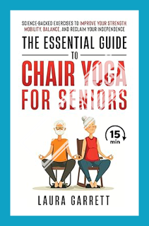 (PDF Free) The Essential Guide to Chair Yoga for Seniors: Science-Backed Exercises to Improve Your S