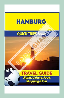 Download (EBOOK) Hamburg Travel Guide (Quick Trips Series): Sights, Culture, Food, Shopping & Fun by