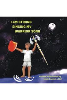 I Am Strong Singing My Warrior Song by Lindy Swimm LCSW