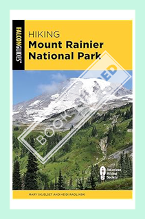 (EBOOK) (PDF) Hiking Mount Rainier National Park: A Guide to the Park's Greatest Hiking Adventures b
