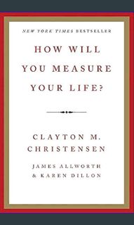 #^DOWNLOAD ✨ How Will You Measure Your Life?     Hardcover – May 15, 2012 ^DOWNLOAD E.B.O.O.K.#