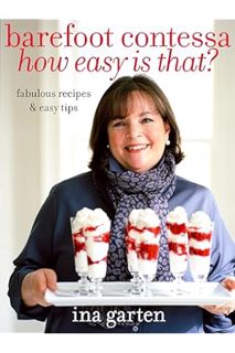 (Ebook Download) Barefoot Contessa How Easy Is That?: Fabulous Recipes & Easy Tips: A Cookbook by In
