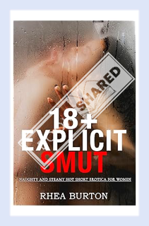 (PDF) Download 18+ Explicit Smut Stories: Naughty and Steamy Hot Short Erotica for Women: First Time
