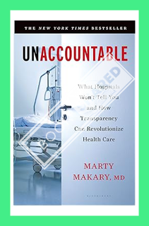 (Download) (Pdf) Unaccountable: What Hospitals Won't Tell You and How Transparency Can Revolutionize