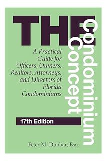 (Download) (Ebook) The Condominium Concept: A Practical Guide for Officers, Owners, Realtors, Attorn