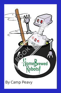 (Ebook Download) HomeBrewed Robots! by Camp Peavy