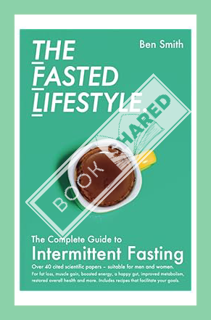 (PDF Ebook) The Fasted Lifestyle: The Complete Guide to Intermittent Fasting by Ben Smith