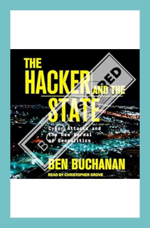 (Ebook Download) The Hacker and the State: Cyber Attacks and the New Normal of Geopolitics by Ben Bu
