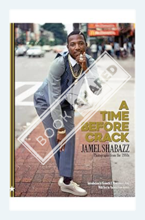 (DOWNLOAD (PDF) A Time Before Crack: Photographs from the 1980s by Jamel Shabazz