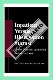 (PDF Ebook) Inpatient Versus Observation Status: Pocket Guide for Admission Status Decisions by Dr.