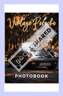 (PDF) DOWNLOAD Vintage Porsche Photobook: Retro Car with High Luxury Poster for Decor as Gifts | Wit