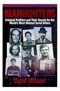 (PDF) Download) Manhunters: Criminal Profilers and Their Search for the World?s Most Wanted Serial K