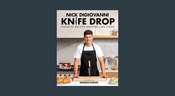 GET [PDF Knife Drop: Creative Recipes Anyone Can Cook     Hardcover – June 13, 2023