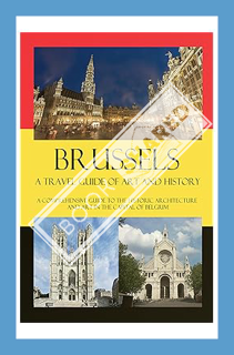 (PDF Free) Brussels - A Travel Guide of Art and History: A comprehensive guide to the historic archi