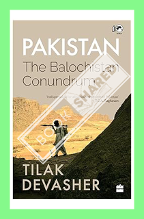 (PDF) (Ebook) Pakistan: The Balochistan Conundrum by Tilak Devasher
