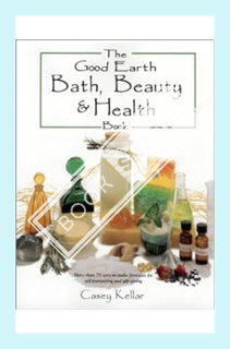 (PDF) FREE The Good Earth: Bath, Beauty and Health Book by Casey Kellar