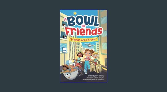 ebook [read pdf] 💖 A Bowl of Friends: Friends Are Forever     Kindle Edition [PDF]