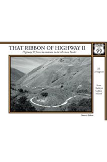 (DOWNLOAD) (PDF) That Ribbon of Highway II: Highway 99 from Sacramento to the Mexican Border by Jill