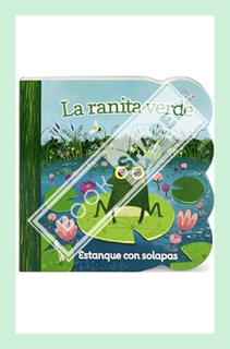 (PDF Download) La ranita verde/ Little Green Frog (Chunky Lift a Flap Board Book) (Spanish Edition)
