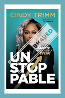 (PDF Download) Unstoppable: Compete with Your Best Self and Win by Cindy Trimm