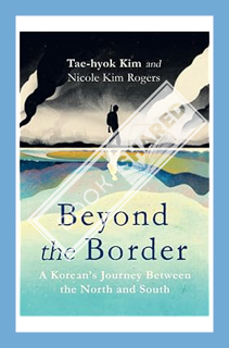 (PDF Free) Beyond the Border by Tae-hyok Kim