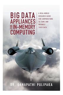(FREE) (PDF) Big Data Appliances for In-Memory Computing: A Real-World Research Guide for Corporatio