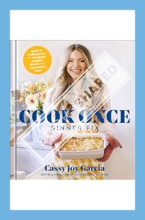 (PDF Free) Cook Once Dinner Fix: Quick and Exciting Ways to Transform Tonight's Dinner into Tomorrow