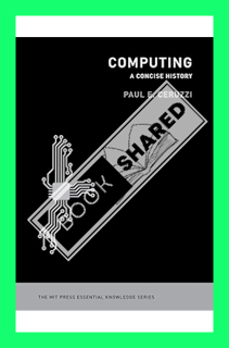(PDF) DOWNLOAD Computing: A Concise History (The MIT Press Essential Knowledge series) by Paul E. Ce