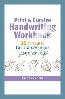 (DOWNLOAD (EBOOK) Print and Cursive Handwriting Workbook: 35 Lessons to Improve Your Penmanship by S
