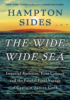 Read BOOK Download [PDF] The Wide Wide Sea: Imperial Ambition, First Contact and the Fatef